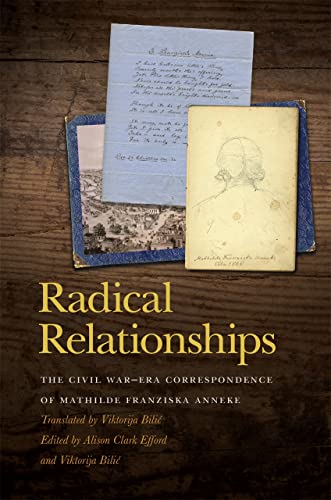 Radical Relationships: The Civil War-Era Correspondence of Mathilde Franziska Anneke (New Perspectives on the Civil War Era)