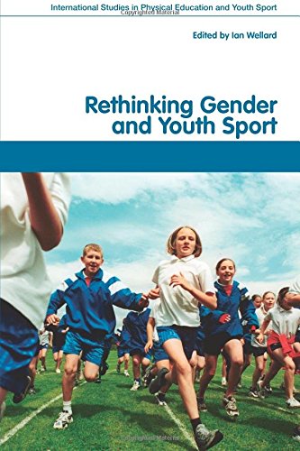 Rethinking Gender and Youth Sport (Routledge Studies in Physical Education and Youth Sport) (International Studies in Physical Education and Youth Sport)
