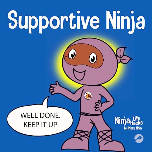 Supportive Ninja: A Social Emotional Learning Children's Book About Caring For Others (Ninja Life Hacks, Band 51)