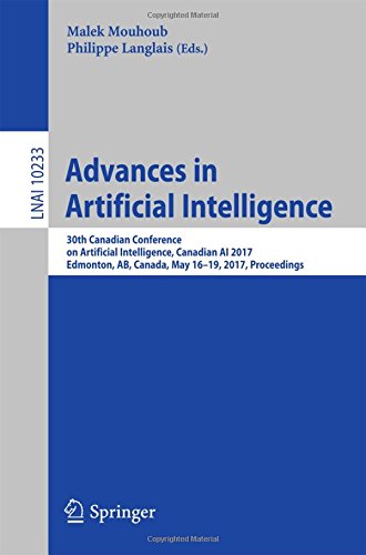 Advances in Artificial Intelligence: 30th Canadian Conference on Artificial Intelligence, Canadian AI 2017, Edmonton, AB, Canada, May 16-19, 2017, Proceedings (Lecture Notes in Computer Science)