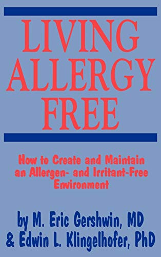 Living Allergy Free: How to Create and Maintain an Allergen- and Irritant-Free Environment