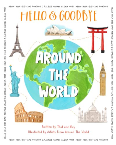 Hello & Goodbye Around the World: How to Say Hello and Goodbye in Languages Around the World