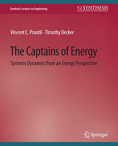 The Captains of Energy: Systems Dynamics from an Energy Perspective (Synthesis Lectures on Engineering)