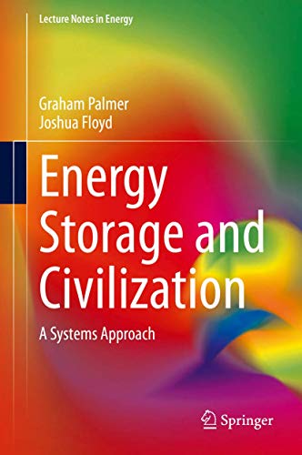 Energy Storage and Civilization: A Systems Approach (Lecture Notes in Energy, 40, Band 40)