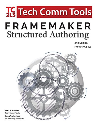 FrameMaker Structured Authoring Workbook (2017 Edition): Updated for FrameMaker 2017 Release, Second Edition (Structured FrameMaker Training)