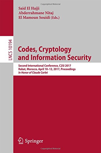 Codes, Cryptology and Information Security: Second International Conference, C2SI 2017, Rabat, Morocco, April 10 - 12, 2017, Proceedings - In Honor of Claude Carlet (Lecture Notes in Computer Science)