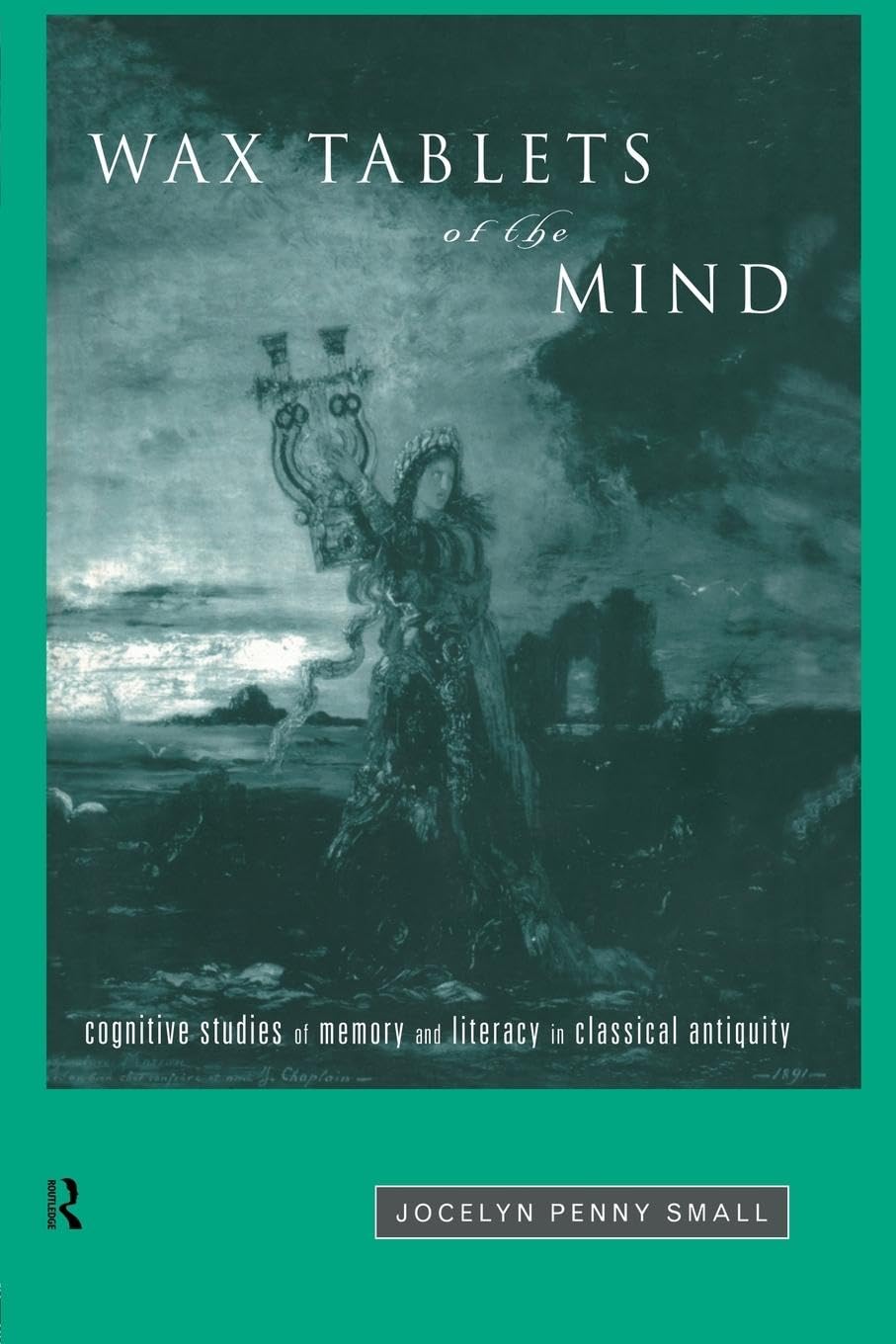 Wax Tablets of the Mind: Cognitive Studies of Memory and Literacy in Classical Antiquity