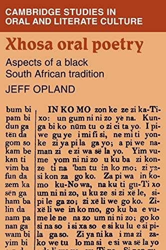 Xhosa Oral Poetry: Aspects of a Black South African Tadition (Cambridge Studies in Oral and Literate Culture, Band 7)