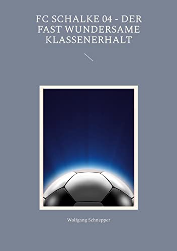 FC Schalke 04 - Der fast wundersame Klassenerhalt