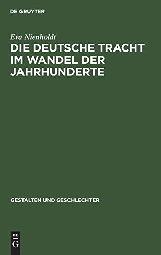 Die deutsche Tracht im Wandel der Jahrhunderte (Gestalten und Geschlechter, 3, Band 3)
