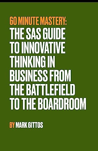 The SAS Guide to Innovative Thinking in Business From the Battlefield to the Boardroom