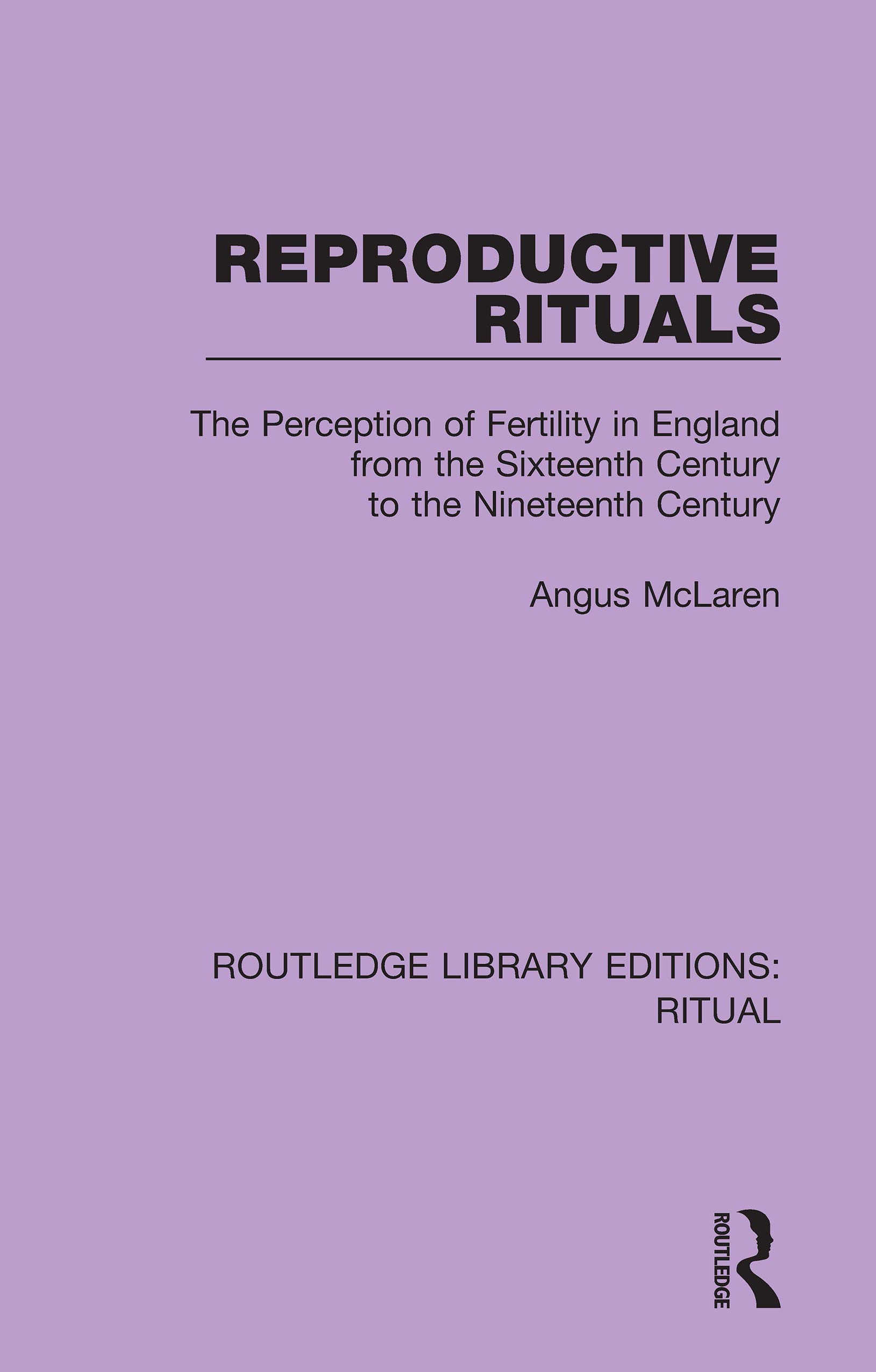Reproductive Rituals: The Perception of Fertility in England from the Sixteenth Century to the Nineteenth Century (Routledge Library Editions: Ritual, Band 4)