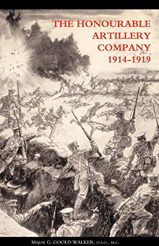 Honourable Artillery Company In The Great War 1914-1919: Honourable Artillery Company In The Great War 1914-1919
