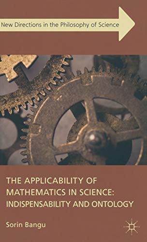 The Applicability of Mathematics in Science: Indispensability and Ontology (New Directions in the Philosophy of Science)