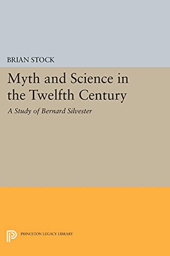 Myth and Science in the Twelfth Century: A Study of Bernard Silvester (Princeton Legacy Library)