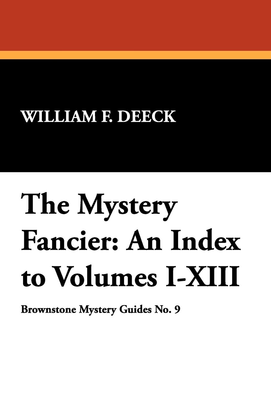 The Mystery Fancier: An Index to Volumes I-XIII (Brownstone Mystery Guides, Band 9)