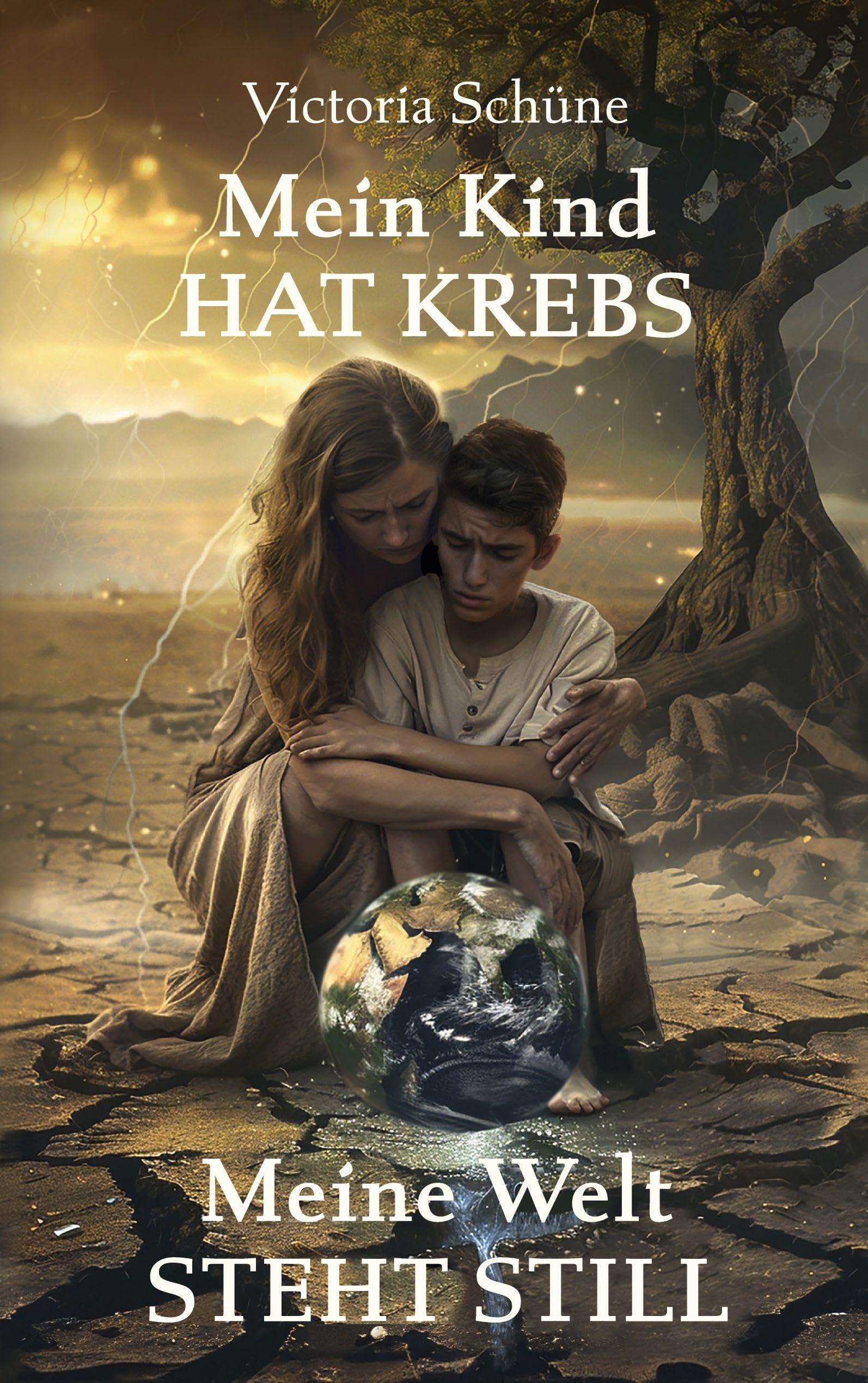 Mein Kind hat Krebs: Meine Welt steht still - Ein bewegender Erfahrungsbericht über den Alltag mit einem krebskranken Kind