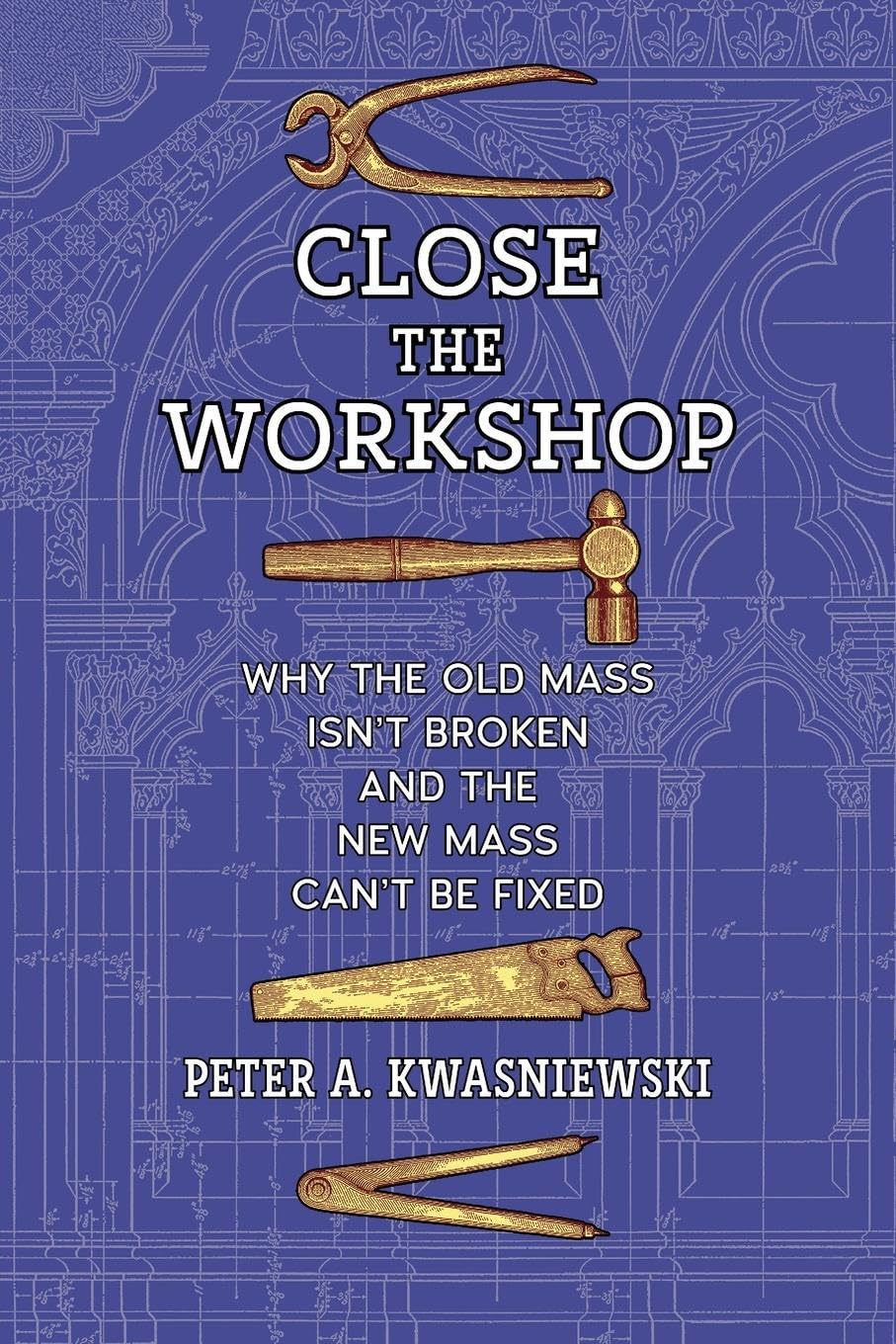 Close the Workshop: Why the Old Mass Isn’t Broken and the New Mass Can’t Be Fixed