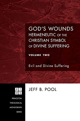 God's Wounds: Hermeneutic of the Christian Symbol of Divine Suffering, Volume Two: Evil and Divine Suffering: Hermeneutic of the Christian Symbol of ... Theological Monograph Series, Band 119)