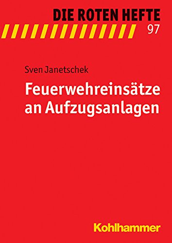 Feuerwehreinsätze an Aufzugsanlagen (Die Roten Hefte)