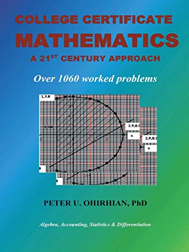 College Certificate Mathematics: A Twenty-First-Century Approach With Over 1060 Solved Examples