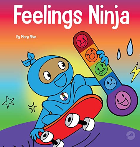 Feelings Ninja: A Social, Emotional Children's Book About Recognizing and Identifying Your Feelings, Sad, Angry, Happy (Ninja Life Hacks, Band 64)