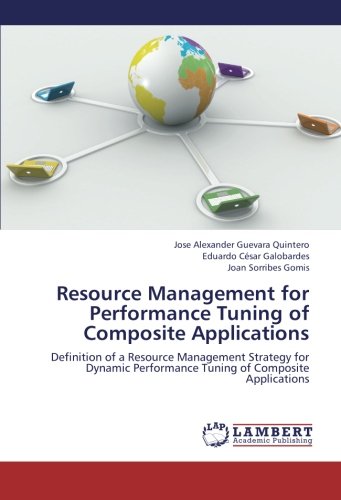 Resource Management for Performance Tuning of Composite Applications: Definition of a Resource Management Strategy for Dynamic Performance Tuning of Composite Applications