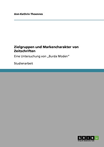 Zielgruppen und Markencharakter von Zeitschriften: Eine Untersuchung von Burda Moden
