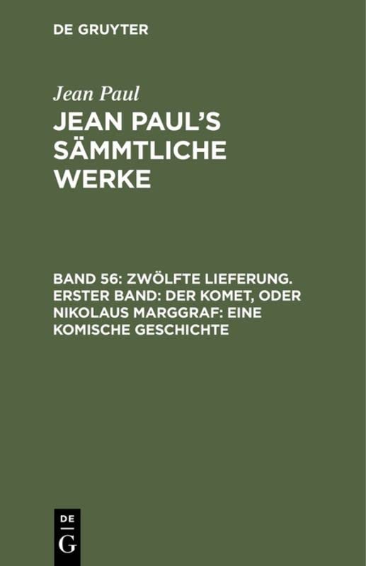 Zwölfte Lieferung. Erster Band: Der Komet, oder Nikolaus Marggraf. Eine komische Geschichte: Erstes Bändchen (Jean Paul: Jean Paul’s Sämmtliche Werke)