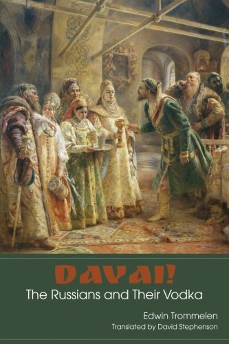 Davai! The Russians and Their Vodka