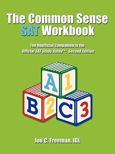 The Common Sense SAT Workbook: The Unofficial Companion to the Official SAT Study Guide TM: Second Edition: The Unofficial Companion to the Official SAT Study Guide[: Second Edition