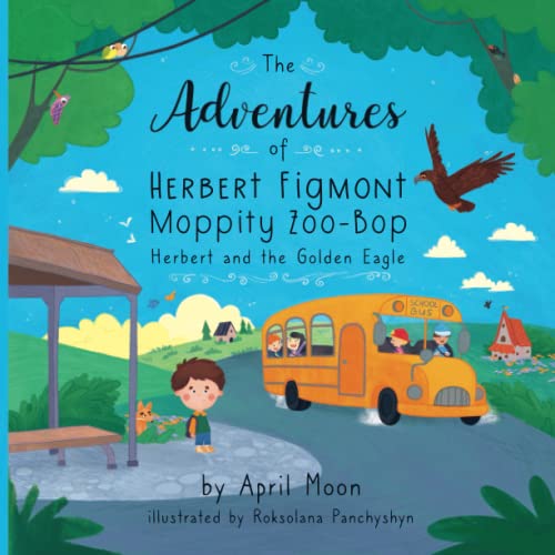 The Adventures of Herbert Figmont Moppity Zoo-Bop: Herbert and the Golden Eagle (The Herbert Figmont Moppity Zoo-Bop, Band 1)
