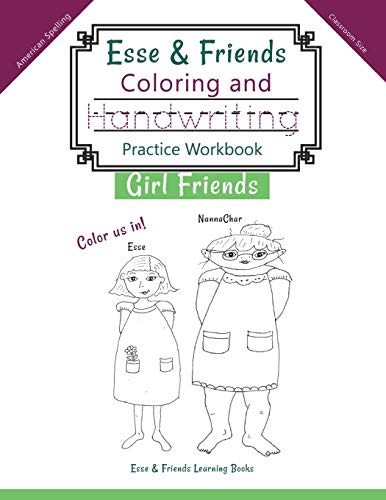Esse & Friends Coloring and Handwriting Practice Workbook Girl Friends: Sight Words Activities Print Lettering Pen Control Skill Building for Early ... (Esse & Friends Learning Workbooks, Band 7)