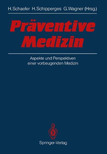 Präventive Medizin: Aspekte und Perspektiven einer vorbeugenden Medizin