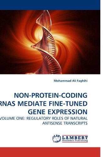 NON-PROTEIN-CODING RNAS MEDIATE FINE-TUNED GENE EXPRESSION: VOLUME ONE: REGULATORY ROLES OF NATURAL ANTISENSE TRANSCRIPTS