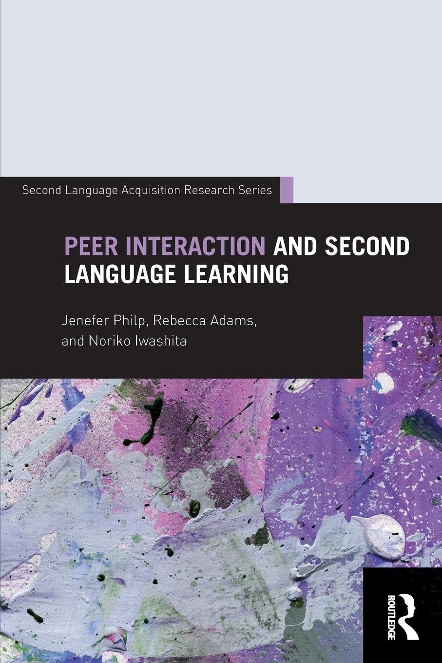 Peer Interaction and Second Language Learning (Second Language Acquisition Research: Theoretical and Methodological)