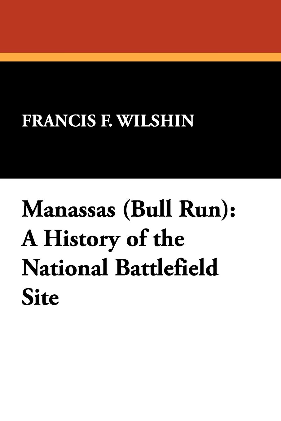 Manassas (Bull Run): A History of the National Battlefield Site