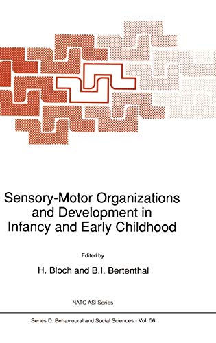 Sensory-Motor Organizations and Development in Infancy and Early Childhood: Proceedings of the NATO Advanced Research Workshop on Sensory-Motor ... France (Nato Science Series D:, 56, Band 56)