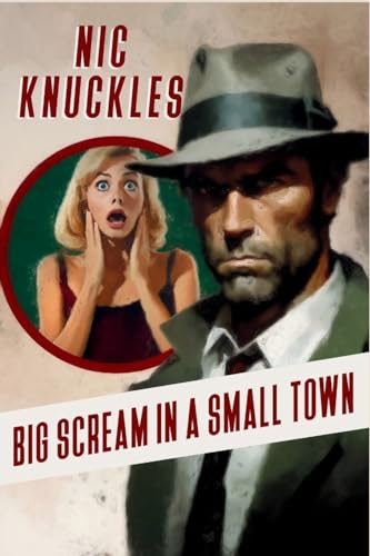 Big Scream in a Small Town: The Nic Knuckles Collection
