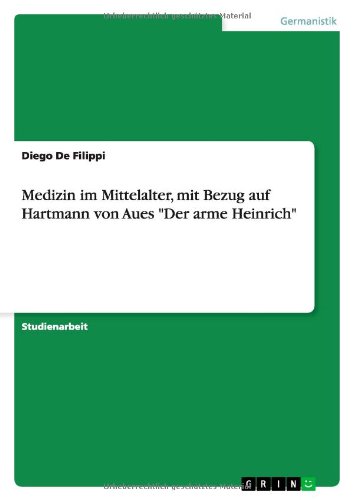 Medizin im Mittelalter, mit Bezug auf Hartmann von Aues Der arme Heinrich
