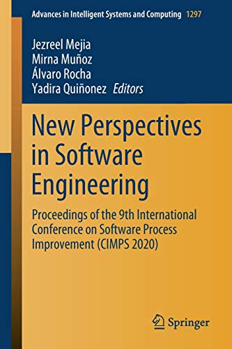 New Perspectives in Software Engineering: Proceedings of the 9th International Conference on Software Process Improvement (CIMPS 2020) (Advances in Intelligent Systems and Computing, Band 1297)