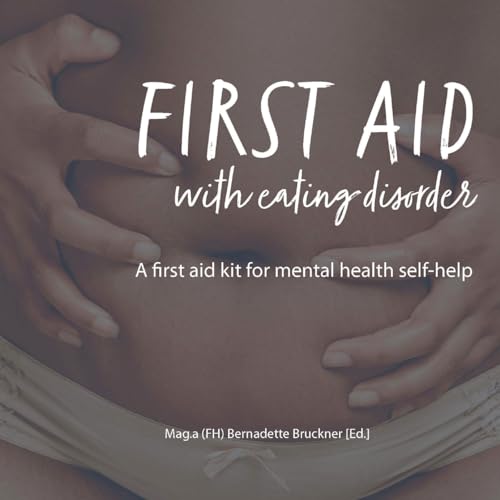 FIRST AID WITH EATING DISORDER: A FIRST AID KIT FOR MENTAL HEALTH SELF-HELP