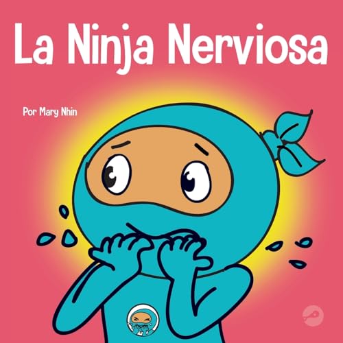 La Ninja Nerviosa: Un libro de aprendizaje socioemocional para niños sobre cómo calmar la preocupación y la ansiedad (Ninja Life Hacks Spanish, Band 45)