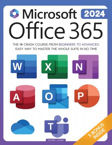 Microsoft Office 365 For Beginners: The 1# Crash Course From Beginners To Advanced. Easy Way to Master The Whole Suite in no Time | Excel, Word, PowerPoint, OneNote, OneDrive, Outlook, Teams & Access