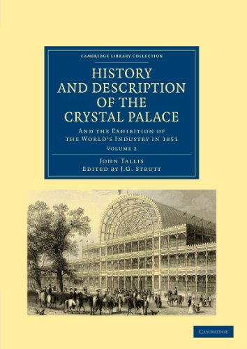 History and Description of the Crystal Palace 3 Volume Paperback Set: History and Description of the Crystal Palace, Volume 2: And the Exhibition of ... - British and Irish History, 19th Century)