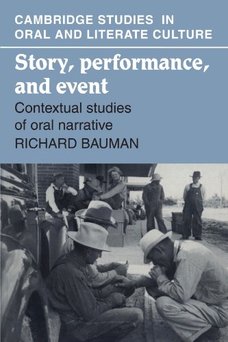 Story, Performance, and Event: Contextual Studies of Oral Narrative (Cambridge Studies in Oral and Literate Culture, Band 10)