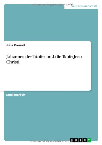 Johannes der Täufer und die Taufe Jesu Christi