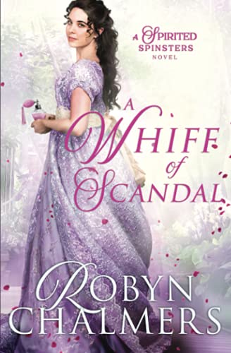 A Whiff of Scandal: A Spirited Spinsters Sweet Regency
