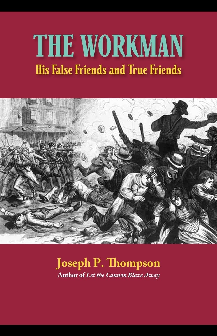 THE WORKMAN: His False Friends and His True Friends