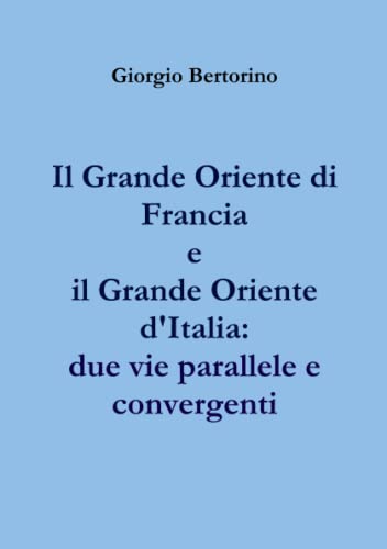 Il Grande Oriente di Francia e il Grande Oriente d'Italia: due vie parallele e convergenti